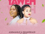Asemahle & Qhawekazi – Yaweh ft. DJ Tpz