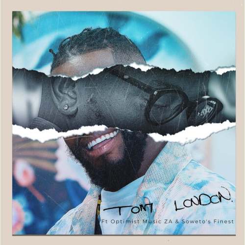 Tom London – Tom London ft. Optimist Music ZA & Soweto's Finest